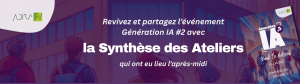 La Synthèse des Ateliers | Génération IA #2